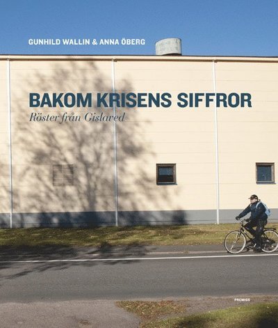 Cover for Wallin Gunhild · Bakom krisens siffror : röster från Gislaved (Sewn Spine Book) (2010)