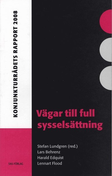 Cover for Lennart Flood · Konjunkturrådsrapport: Vägar till full sysselsättning : konjunkturrådets rapport 2008 (Book) (2008)