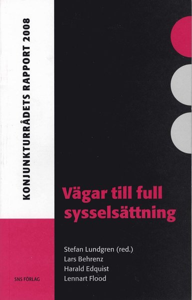 Cover for Lars Behrenz, Harald Edquist, Lennart Flood · Vägar till full sysselsättning : konjunkturrådets rapport 2008 (Paperback Book) (2008)