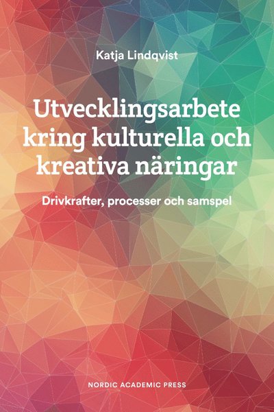 Utvecklingsarbete kring kulturella och kreativa näringar. Drivkrafter ...