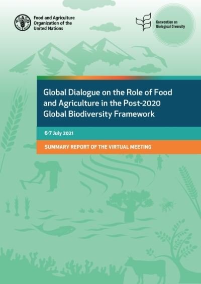 Cover for Food and Agriculture Organization · Global dialogue on the role of food and agriculture in the post-2020 global biodiversity framework: 6-7 July 2021, summary of the virtual meeting (Taschenbuch) (2022)