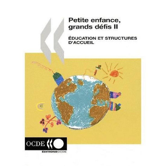 Petite Enfance, Grands Défis II : Éducation et Structures D'accueil - Oecd Organisation for Economic Co-operation and Develop - Livres - OECD Publishing - 9789264035478 - 21 juin 2007