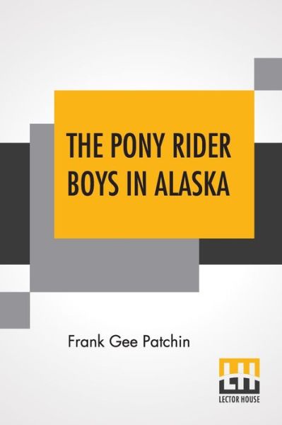 Cover for Frank Gee Patchin · The Pony Rider Boys In Alaska (Taschenbuch) (2019)