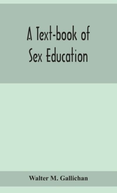 Cover for Walter M Gallichan · A text-book of sex education (Hardcover Book) (2020)