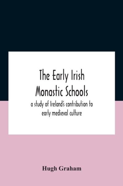 The Early Irish Monastic Schools - Hugh Graham - Books - Alpha Edition - 9789354183478 - October 21, 2020