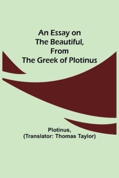 Cover for Plotinus · An Essay on the Beautiful, from the Greek of Plotinus (Paperback Book) (2021)