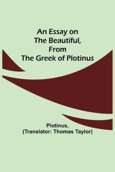 Cover for Plotinus · An Essay on the Beautiful, from the Greek of Plotinus (Pocketbok) (2021)