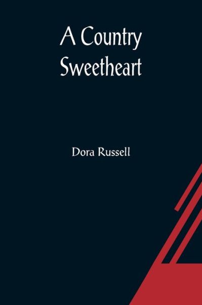 A Country Sweetheart - Dora Russell - Books - Alpha Edition - 9789356080478 - March 26, 2021