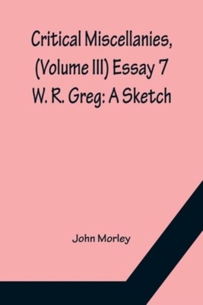 Cover for John Morley · Critical Miscellanies, (Volume III) Essay 7 (Paperback Bog) (2022)