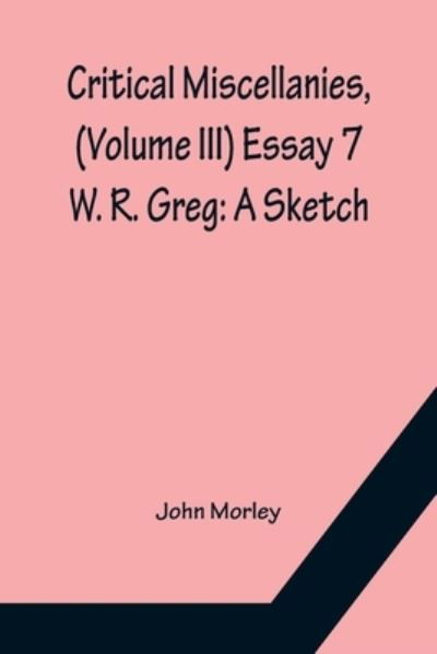 Cover for John Morley · Critical Miscellanies, (Volume III) Essay 7 (Paperback Book) (2022)