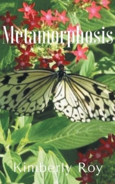 Metamorphosis - Kimberly Roy - Books - Libresco Feeds Private Limited - 9789395223478 - April 24, 2023