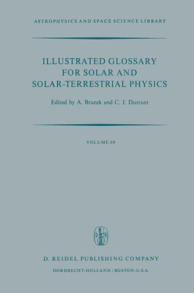 Cover for A Bruzek · Illustrated Glossary for Solar and Solar-Terrestrial Physics - Astrophysics and Space Science Library (Paperback Book) [Softcover reprint of the original 1st ed. 1977 edition] (2011)