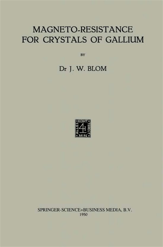 Francois Willem Cornelis Blom · Magneto-Resistance for Crystals of Gallium (Paperback Book) [1950 edition] (1950)