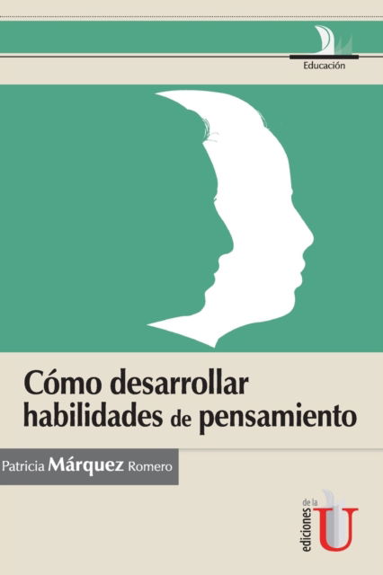 Cover for Patricia Márquez Romero · Cómo desarrollar habilidades de pensamiento, guia basada en cinco propuestas de investigadores (Paperback Book) (2022)