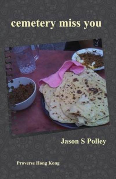 Cemetery Miss You - Jason S Polley - Books - PROVERSE HONG KONG - 9789888228478 - May 18, 2016