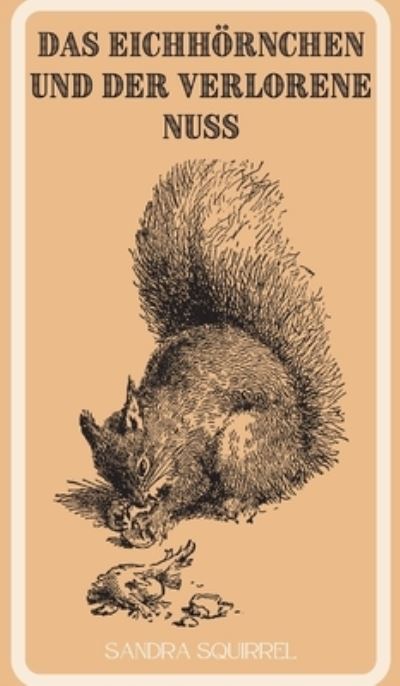 Cover for Sandra Squirrel · Das Eichhornchen und der verlorene Nuss (Gebundenes Buch) (2023)