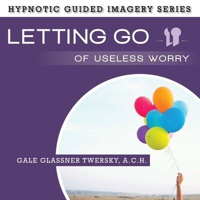 Cover for Gale Glassner Twersky · Letting Go Useless Worry (CD) (2016)