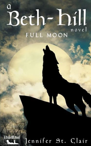 Full Moon - A Beth-Hill Novel - Jennifer St Clair - Książki - Writers Exchange E-Publishing - 9798201429478 - 3 sierpnia 2021