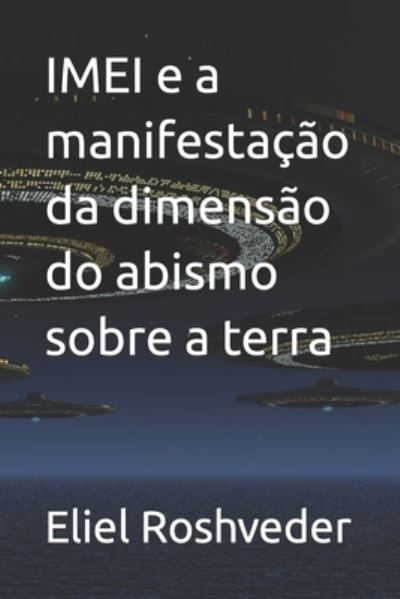 Cover for Eliel Roshveder · IMEI e a manifestacao da dimensao do abismo sobre a terra (Paperback Book) (2022)