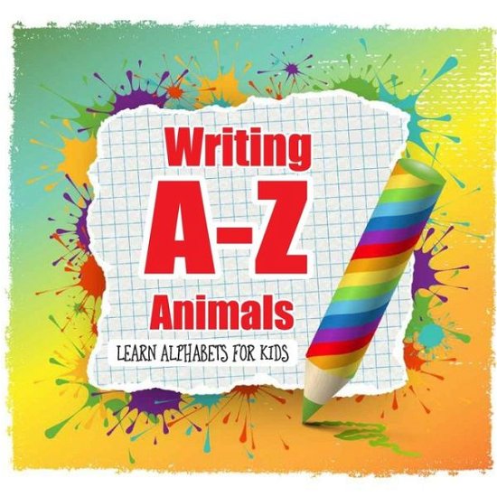 Cover for Noble Choice Designs · Writing A-z Animals Learn Alphabets for Kids: Alphabet Tracing and Animal Coloring Workbook for Kids: a to Z Alphabet Tracing Activities Book for Beginners (Paperback Bog) (2021)