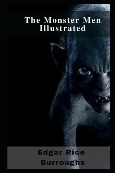 Cover for Edgar Rice Burroughs · The Monster Men Illustrated (Taschenbuch) (2021)