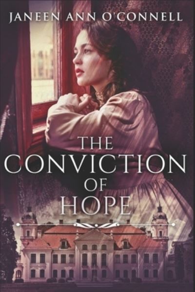 Cover for Janeen Ann O'Connell · The Conviction Of Hope: Clear Print Edition (Paperback Book) (2020)