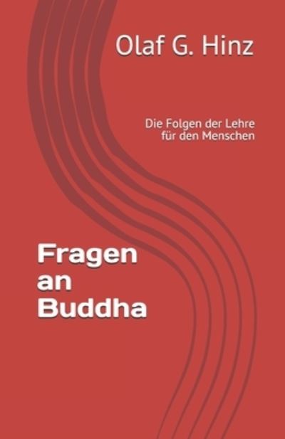 Cover for Olaf G Hinz · Fragen an Buddha: Die Folgen der Lehre fur den Menschen (Pocketbok) (2021)