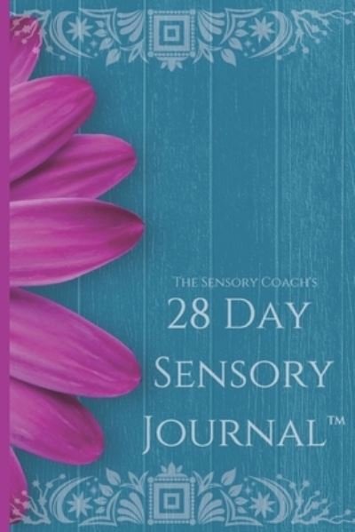 Cover for Techla C Wood · The Sensory Coach's 28-Day Sensory Journal (TM) (Paperback Book) (2021)