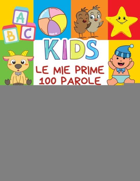 Cover for Carte Bimba Publishing · Le Mie Prime 100 Parole Attivita Montessori Libri Per Bambini Dizionario Bilingue Italiano Giapponese (Paperback Book) (2020)