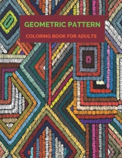 Geometric Pattern Coloring Book For Adults - Braylon Smith - Kirjat - Independently Published - 9798691857478 - tiistai 29. syyskuuta 2020