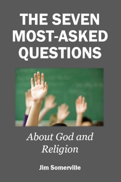 Cover for Jim Somerville · The Seven Most-Asked Questions about God and Religion (Paperback Book) (2021)