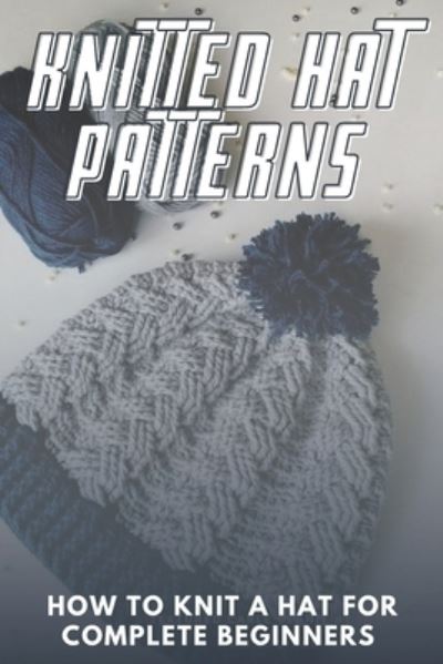 Cover for Michelle Brown · Knitted Hat Patterns (Taschenbuch) (2021)