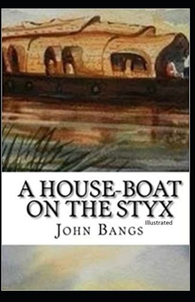 Cover for John Kendrick Bangs · A House-Boat on the Styx Illustrated (Paperback Book) (2021)