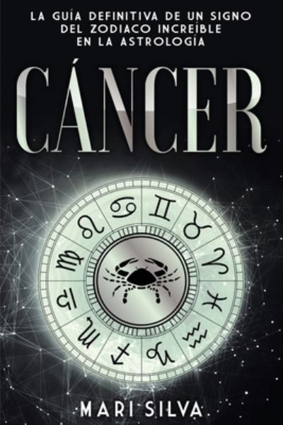 Cancer - Mari Silva - Books - Independently Published - 9798729608478 - March 28, 2021