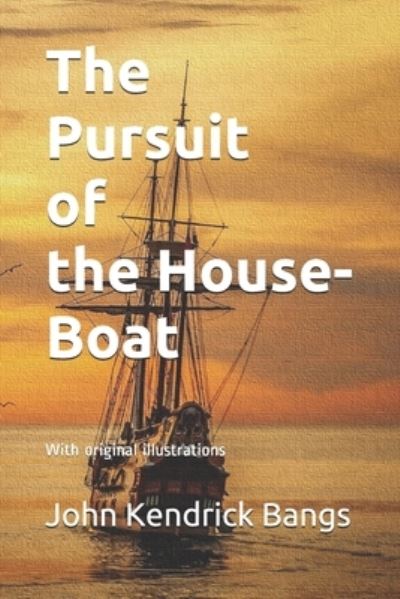 Cover for John Kendrick Bangs · The Pursuit of the House-Boat (Taschenbuch) (2021)