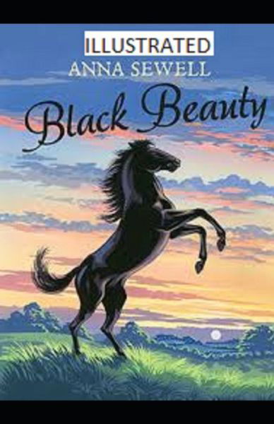Black Beauty Illustrated - Anna Sewell - Kirjat - Independently Published - 9798747275478 - lauantai 1. toukokuuta 2021