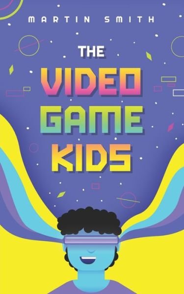 Cover for Martin Smith · The Video Game Kids: Adventure book for kids 8-12 - The Video Game Kids (Pocketbok) (2022)
