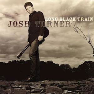 Long Black Train - Josh Turner - Musiikki - MCA NASHVILLE - 0602455118479 - perjantai 19. toukokuuta 2023