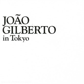 Cover for Joao Gilberto · Live in Tokyo (CD) (2004)