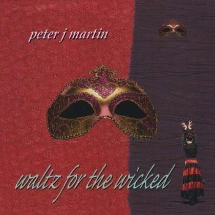 Cover for Peter Martin · Waltz for the Wicked (CD) (2012)