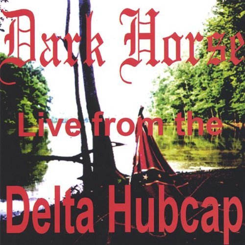Cover for Dark Horse · Dark Horse Live from the Delta Hubcap (CD) (2005)