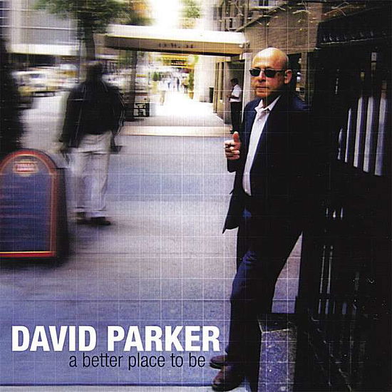 Cover for David Parker · Better Place to Be (CD) (2007)