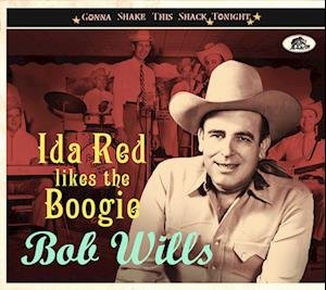 Cover for Bob Wills · Ida Red Likes the Boogie: Gonna Shake This Shack (CD) (2024)