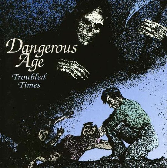 Cover for Dangerous Age · Troubled Times (CD) (2015)