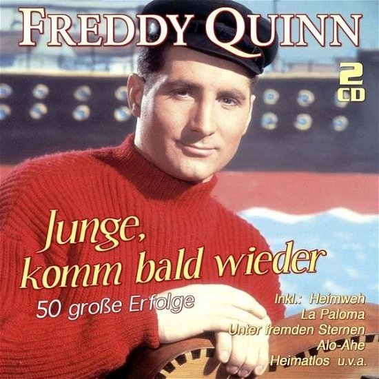 Cover for Freddy Quinn · JUNGE,KOMM BALD WIEDER - 50 GROßE ERFOLGE (CD) (2014)