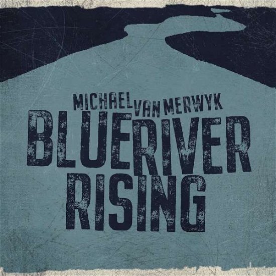 Blue River Rising - Michael Van Merwyk - Musik -  - 4260673691479 - 3. Dezember 2021
