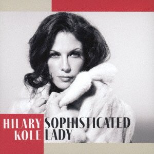 Cover for Hilary Kole · Sophisticated Lady (CD) [Japan Import edition] (2021)