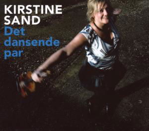 Det Dansende Par - Kirstine Sand - Musiikki - GO DANISCH - 5705934001479 - torstai 4. lokakuuta 2007