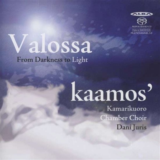 Cover for Kaamos Chamber Choir · Valossa:From Darkness To Light (CD) (2012)