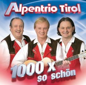 1000 X So Schon - Alpentrio Tirol - Musik - MCP - 9002986710479 - 29. maj 2009